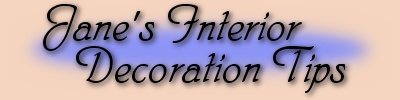 Jane's Interior Decoration Tips